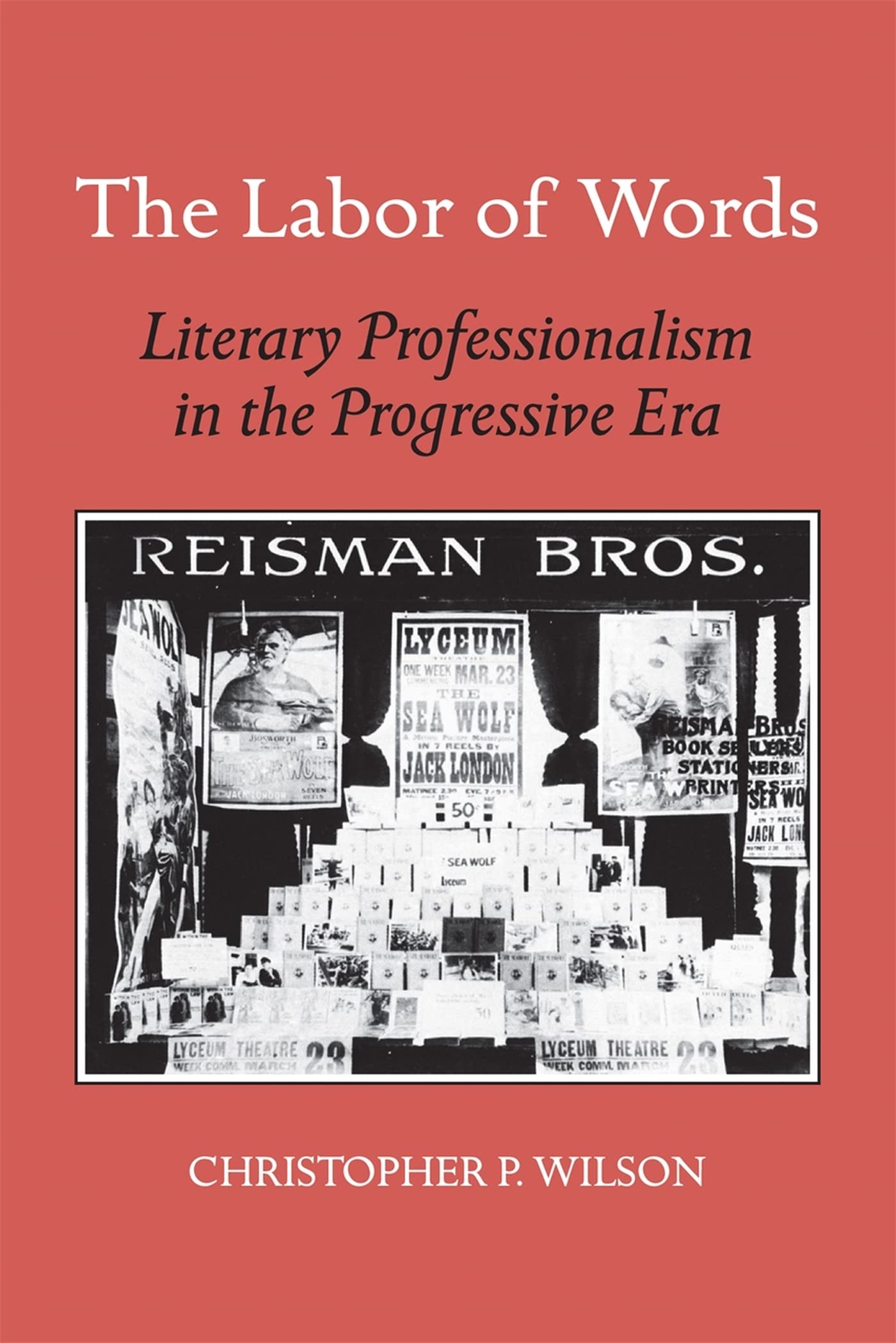 The Labor Of Words: Literary Professionalism In The Progressive Era,Used