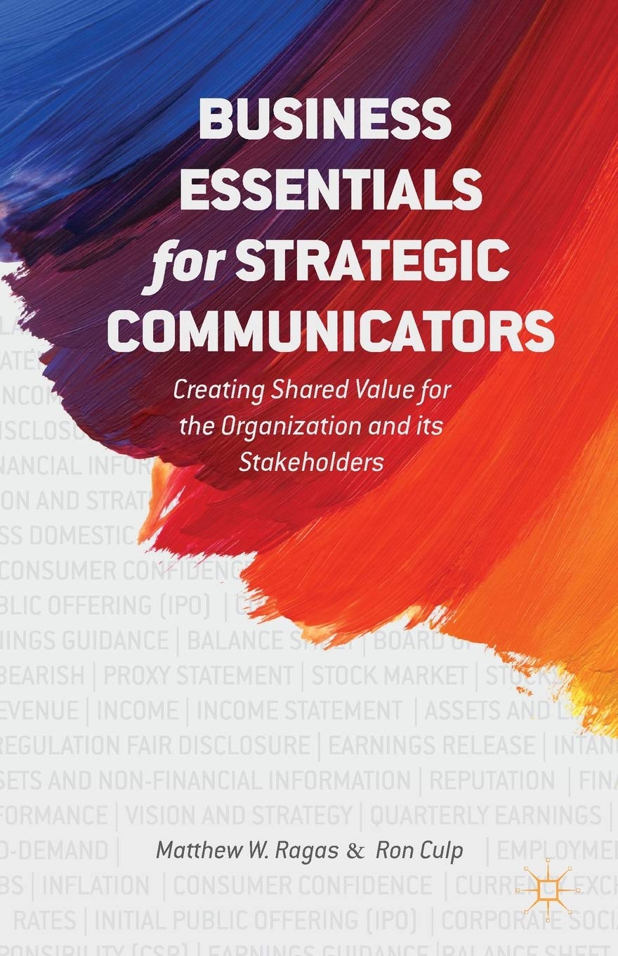 Business Essentials For Strategic Communicators: Creating Shared Value For The Organization And Its Stakeholders