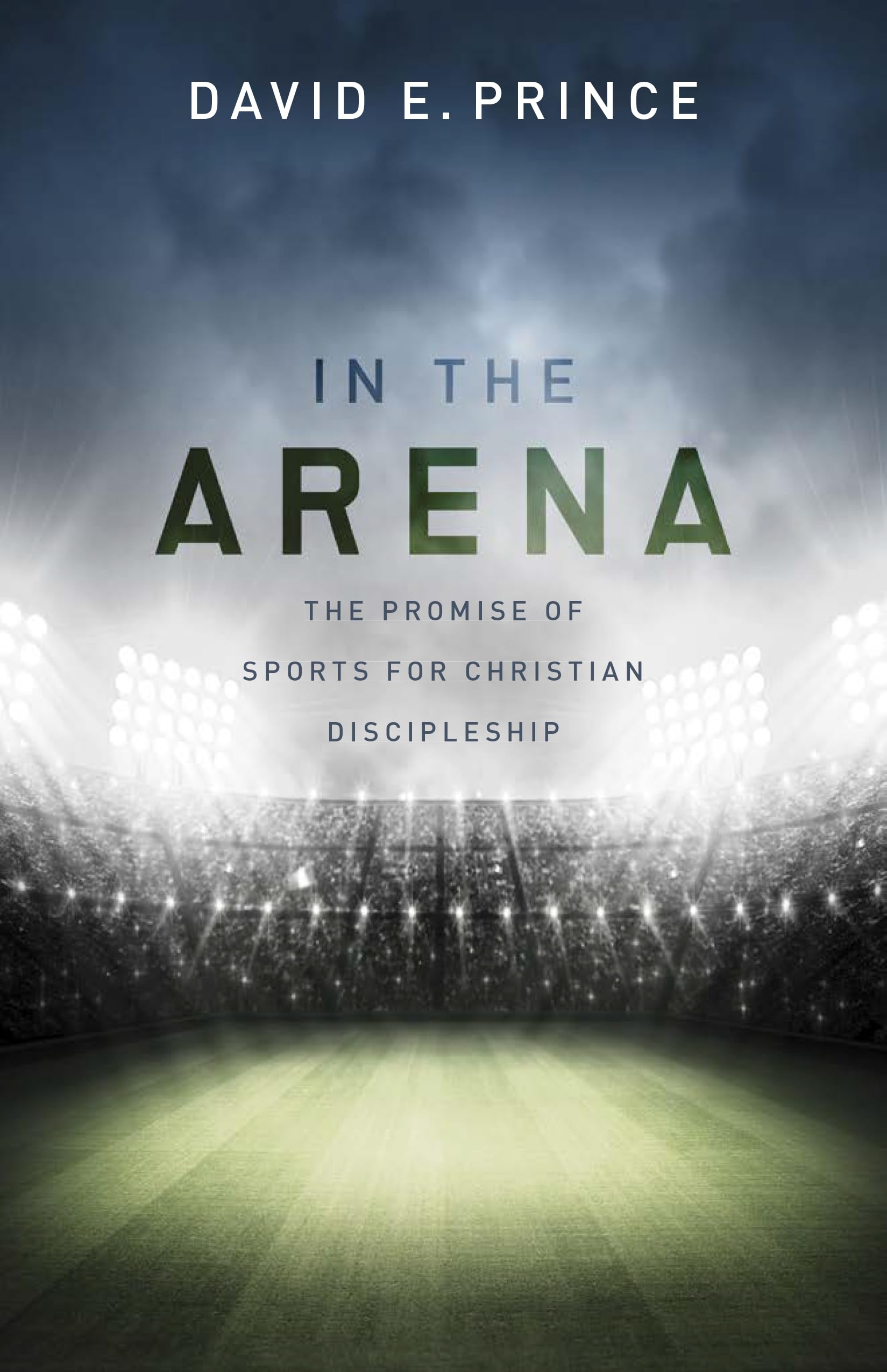 In the Arena: The Promise of Sports for Christian Discipleship,New