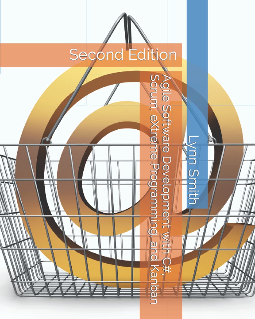 Agile Software Development with C#, Scrum, eXtreme Programming, and Kanban Second Edition,Used