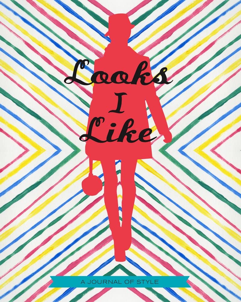 Looks I Like: A Journal Of Style