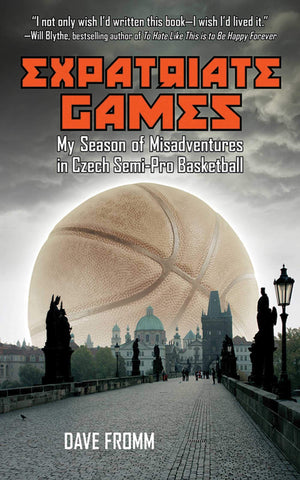 Expatriate Games: My Season Of Misadventures In Czech Semipro Basketball,New