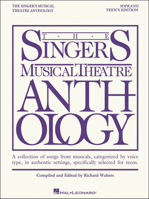 The Singer'S Musical Theatre Anthology  Teen'S Edition: Soprano Book Only (Singers Musical Theater Anthology: Teen'S Edition)