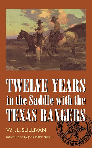 Twelve Years In The Saddle With The Texas Rangers,Used
