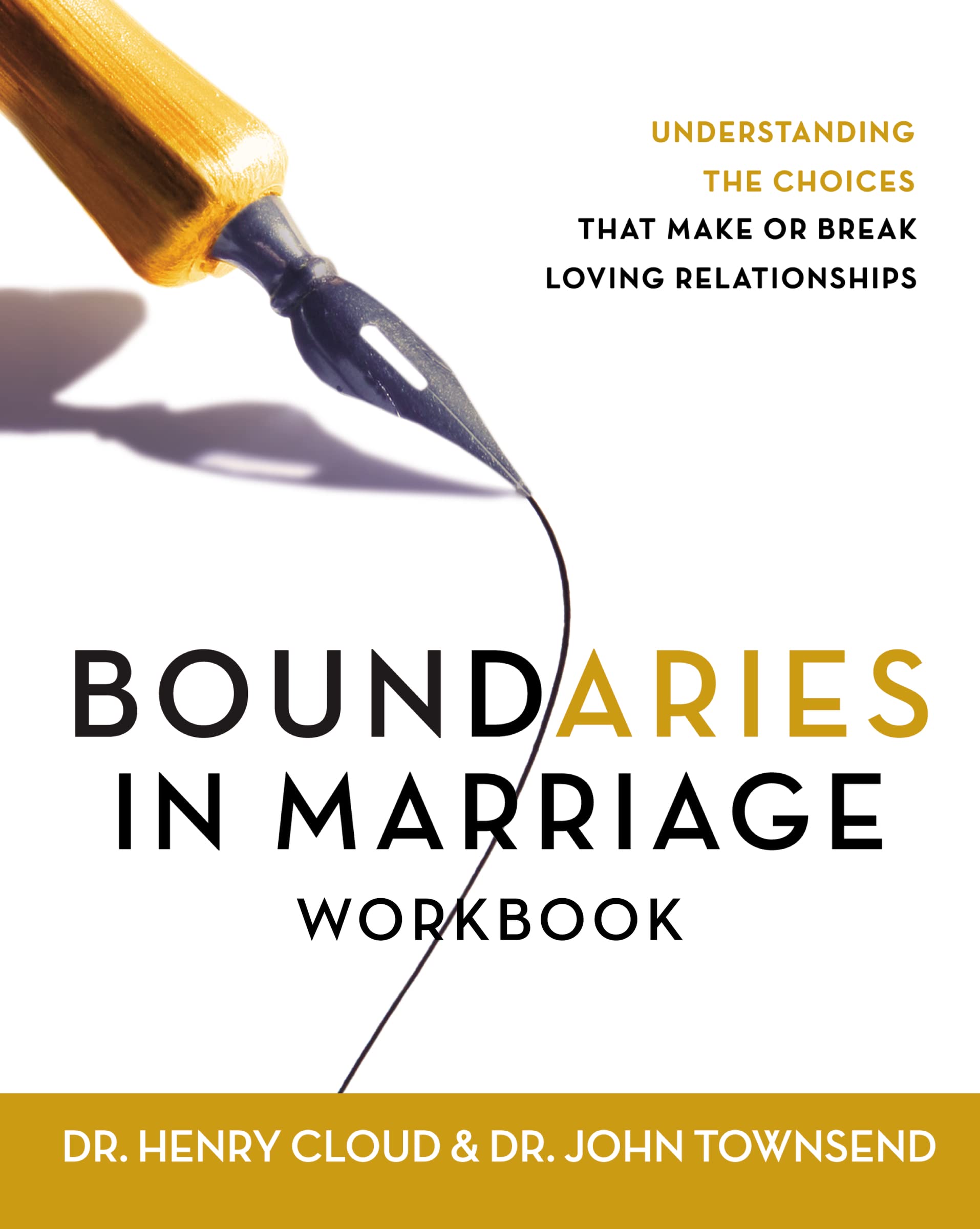 Boundaries In Marriage Workbook: Understanding The Choices That Make Or Break Loving Relationships,New