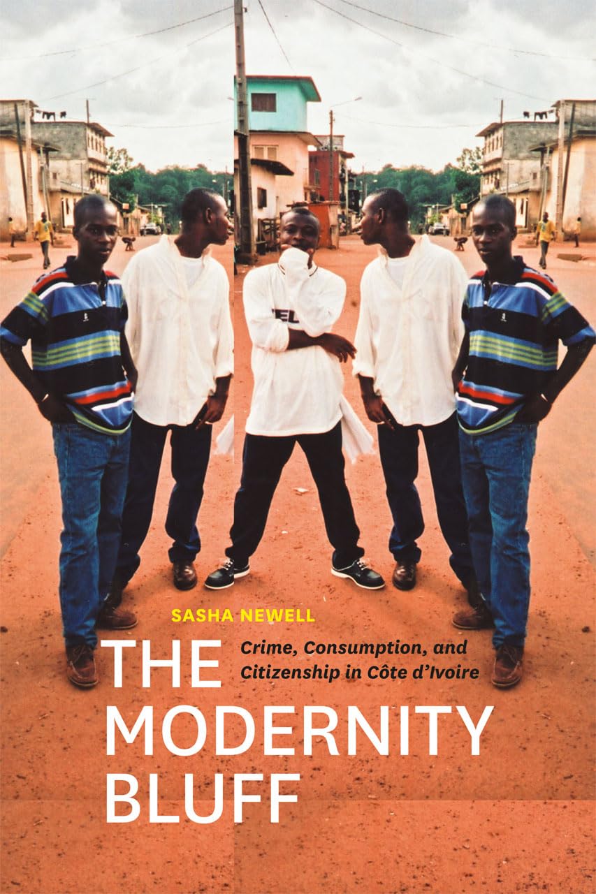 The Modernity Bluff: Crime, Consumption, and Citizenship in Cte dIvoire,Used
