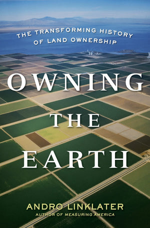 Owning the Earth: The Transforming History of Land Ownership,Used