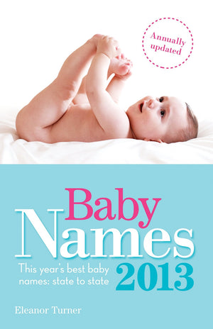 Baby Names 2013: This Years Best Baby Namesstate To State,Used