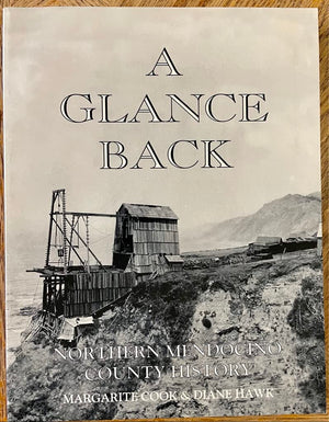 A Glance Back: Northern Mendocino County History,Used