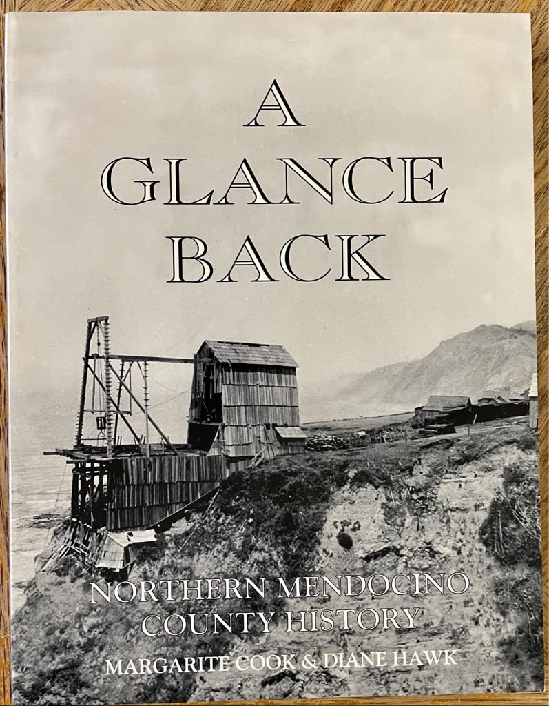 A Glance Back: Northern Mendocino County History,Used