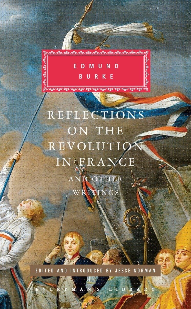 Reflections on the Revolution in France and Other Writings: Edited and Introduced by Jesse Norman (Everyman's Library Classics S,New