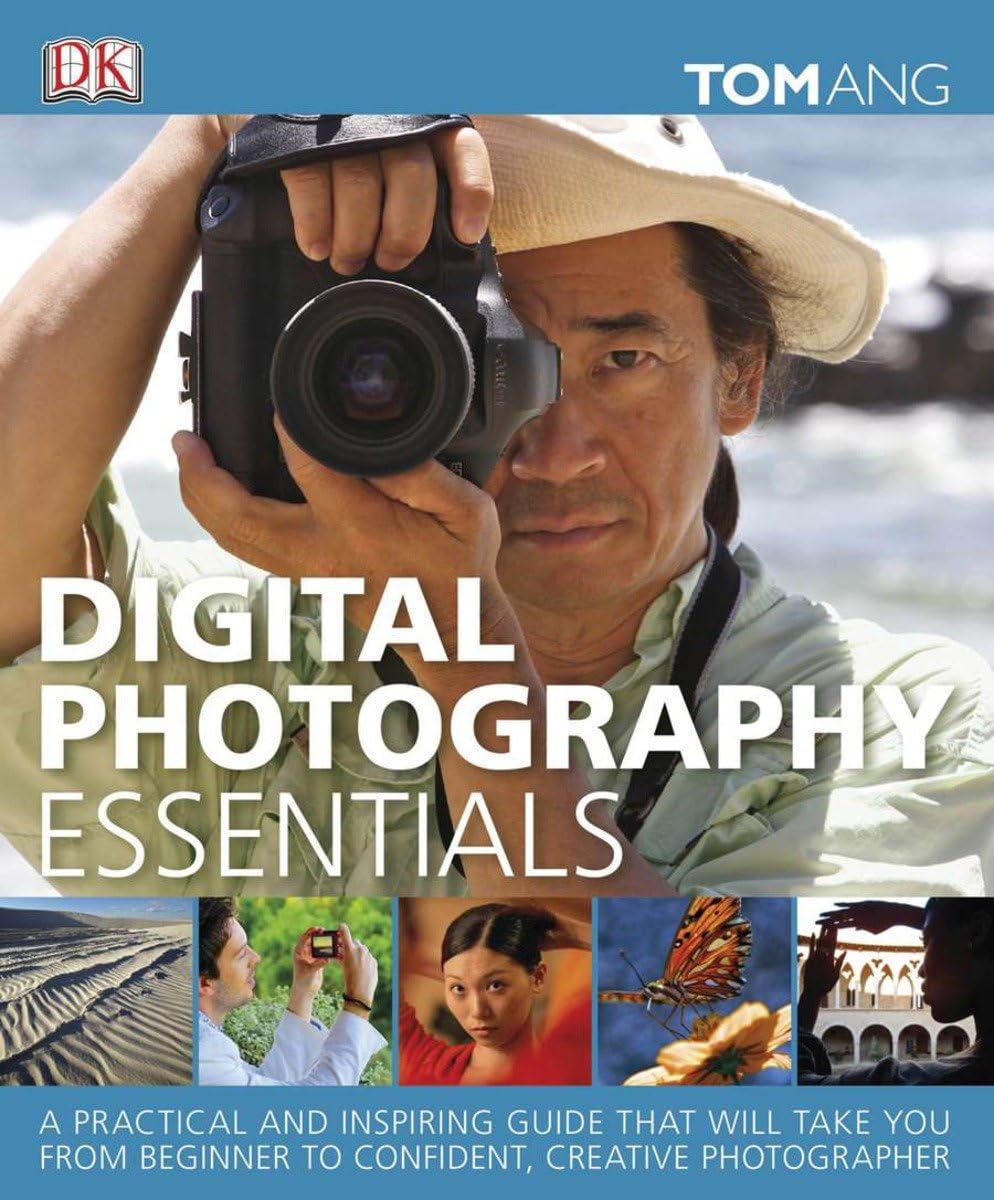 Digital Photography Essentials: A Practical and Inspiring Guide That Will Take You from Beginner to Confident, C,New