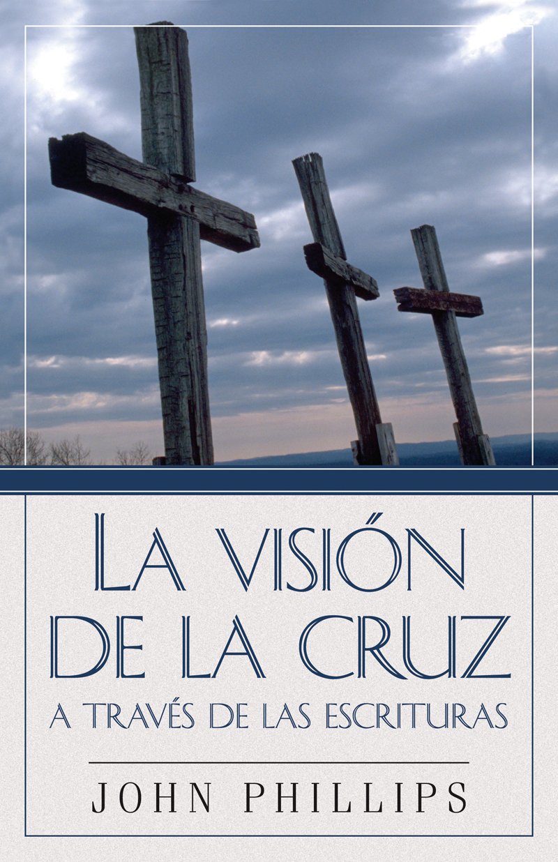La Visin De La Cruz A Travs De Las Escrituras (The View From Mount Calvary) (Spanish Edition),New