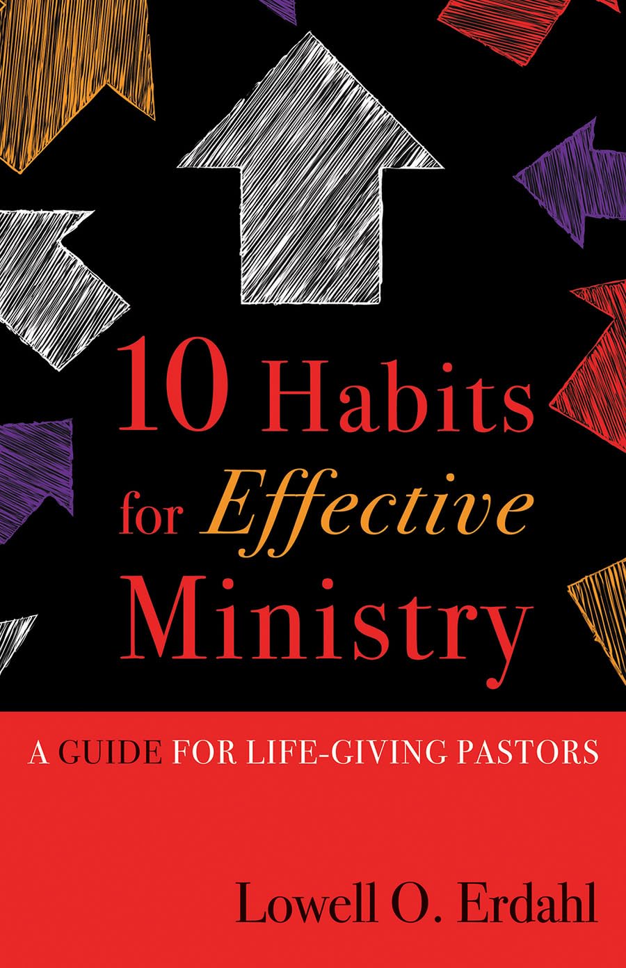 10 Habits For Effective Ministry: A Guide For Lifegiving Pastors,New