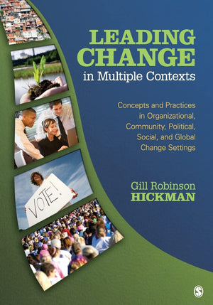 Leading Change in Multiple Contexts: Concepts and Practices in Organizational, Community, Political, Social, and Global Change S,Used