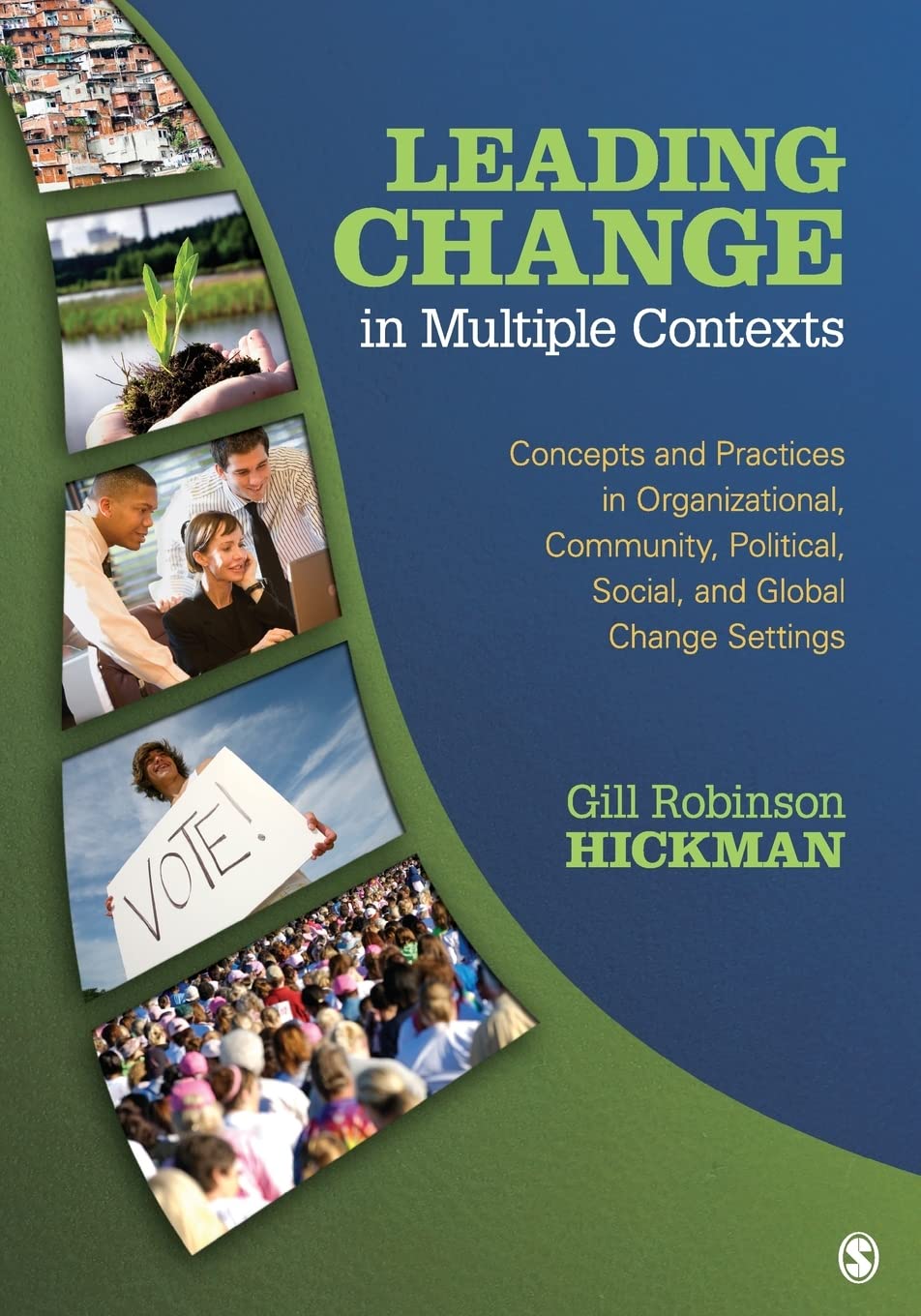 Leading Change in Multiple Contexts: Concepts and Practices in Organizational, Community, Political, Social, and Global Change S,Used