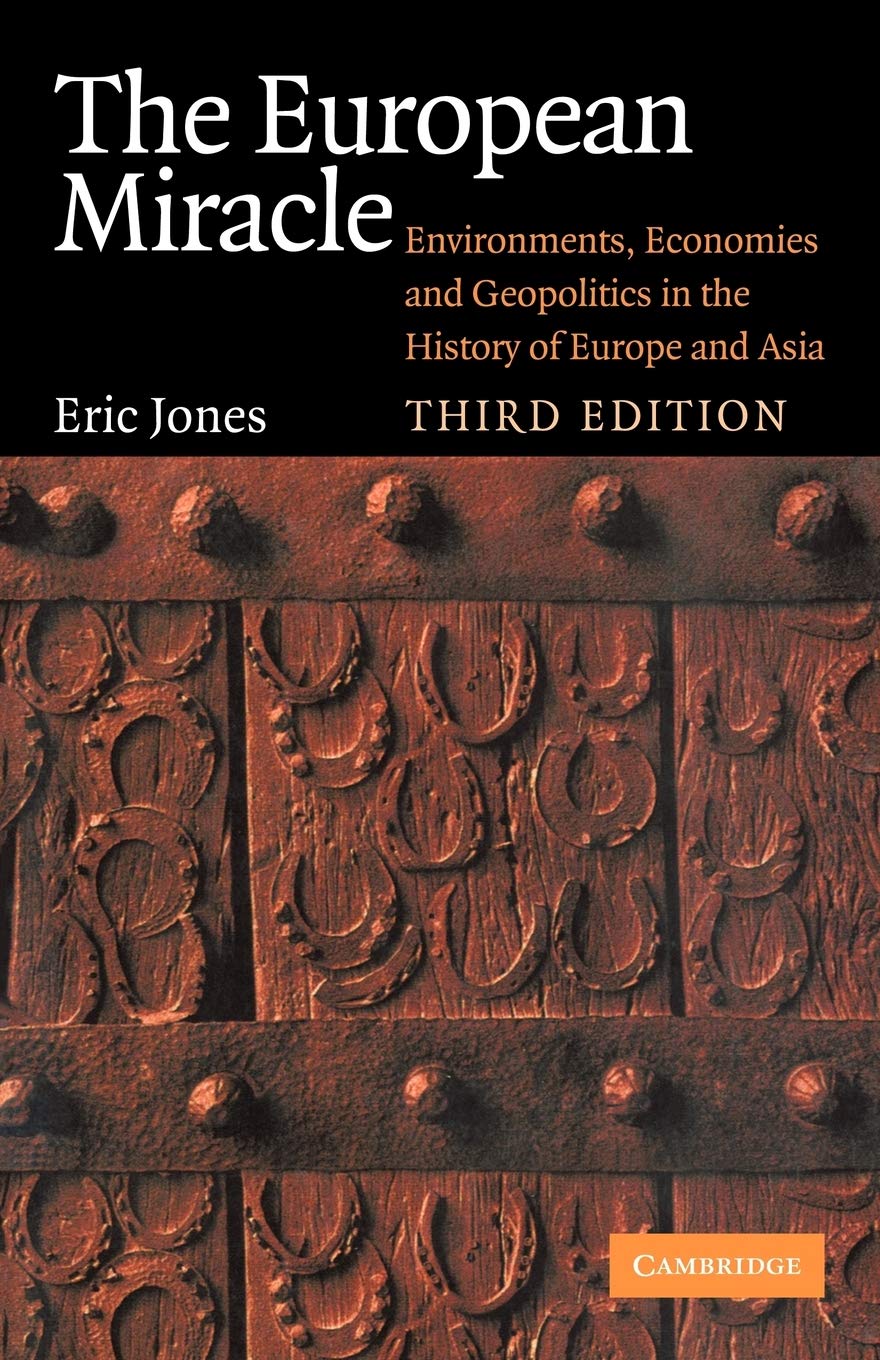 The European Miracle: Environments, Economies and Geopolitics in the History of Europe and Asia,New