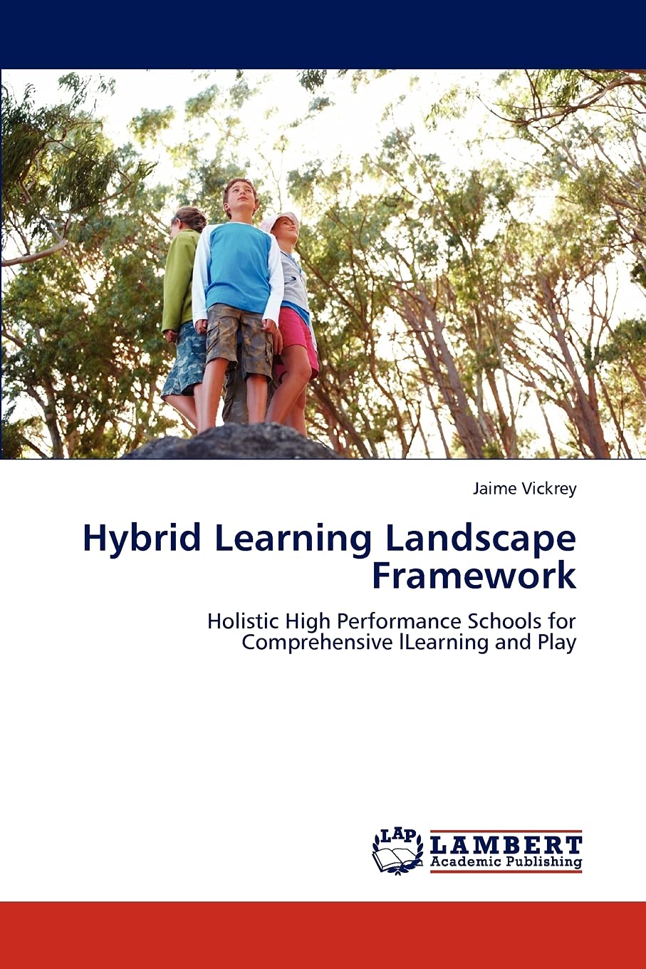 Hybrid Learning Landscape Framework: Holistic High Performance Schools for Comprehensive lLearning and Play,Used
