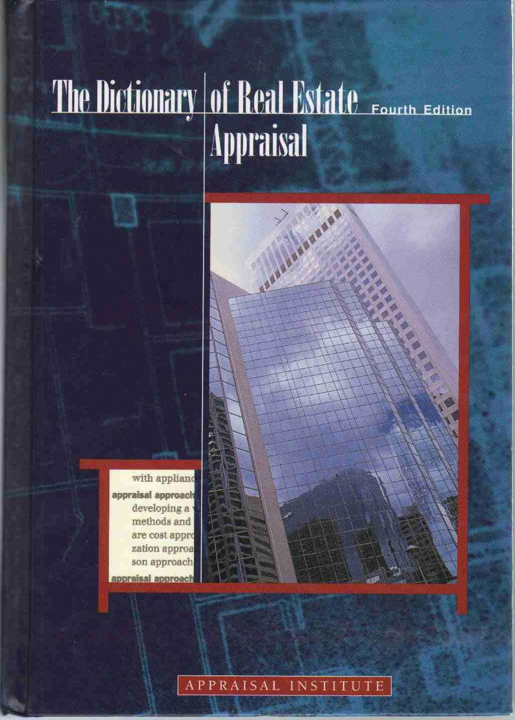 The Dictionary of Real Estate Appraisal, Fourth Edition,New