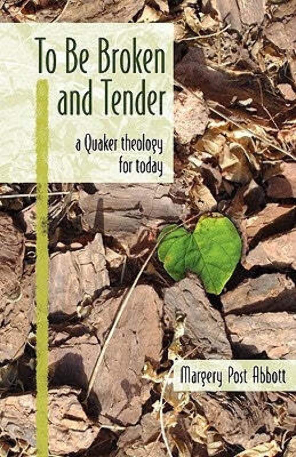To Be Broken and Tender: A Quaker Theology for Today,Used