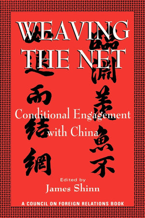 Weaving the Net: Conditional Engagement with China,Used