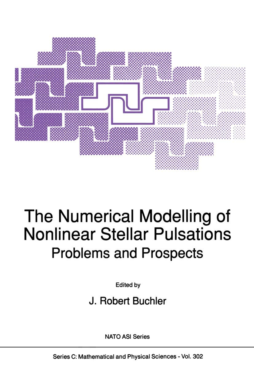 The Numerical Modelling of Nonlinear Stellar Pulsations: Problems and Prospects (Nato Science Series C:, 302),Used