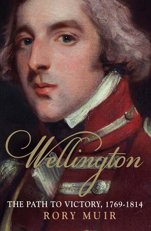 Wellington: The Path to Victory 17691814 (Volume 1)