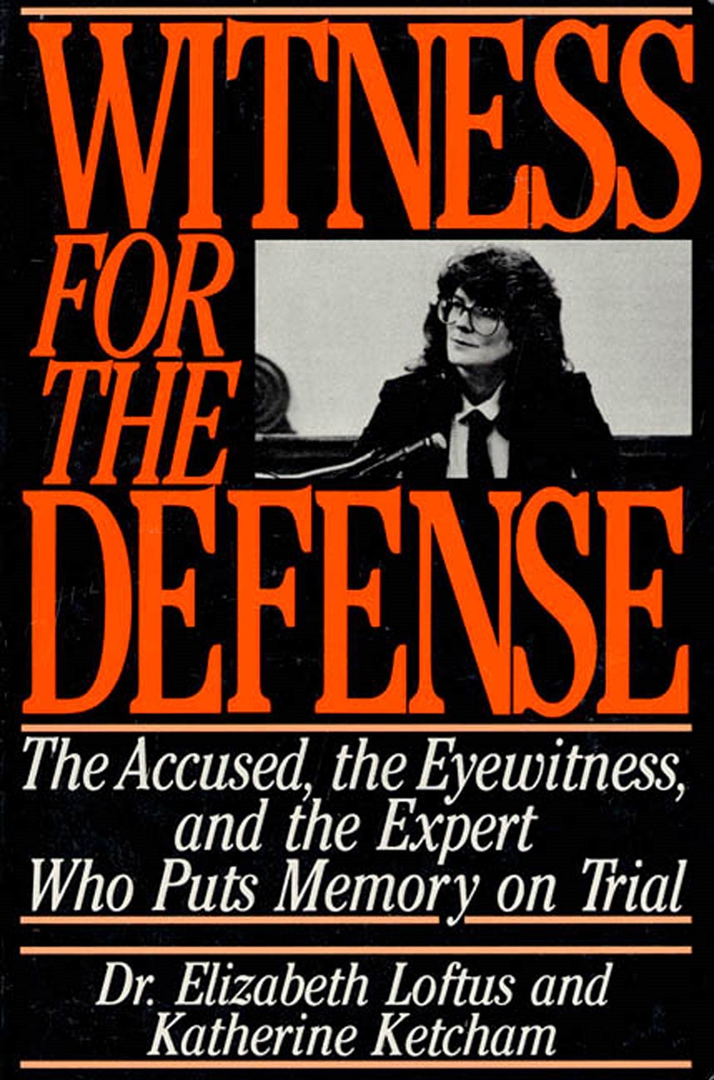Witness for the Defense: The Accused, the Eyewitness and the Expert Who Puts Memory on Trial,Used