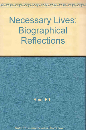 Necessary Lives: Biographical Reflections,Used