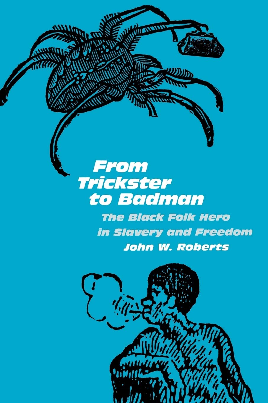 From Trickster To Badman: The Black Folk Hero In Slavery And Freedom,Used
