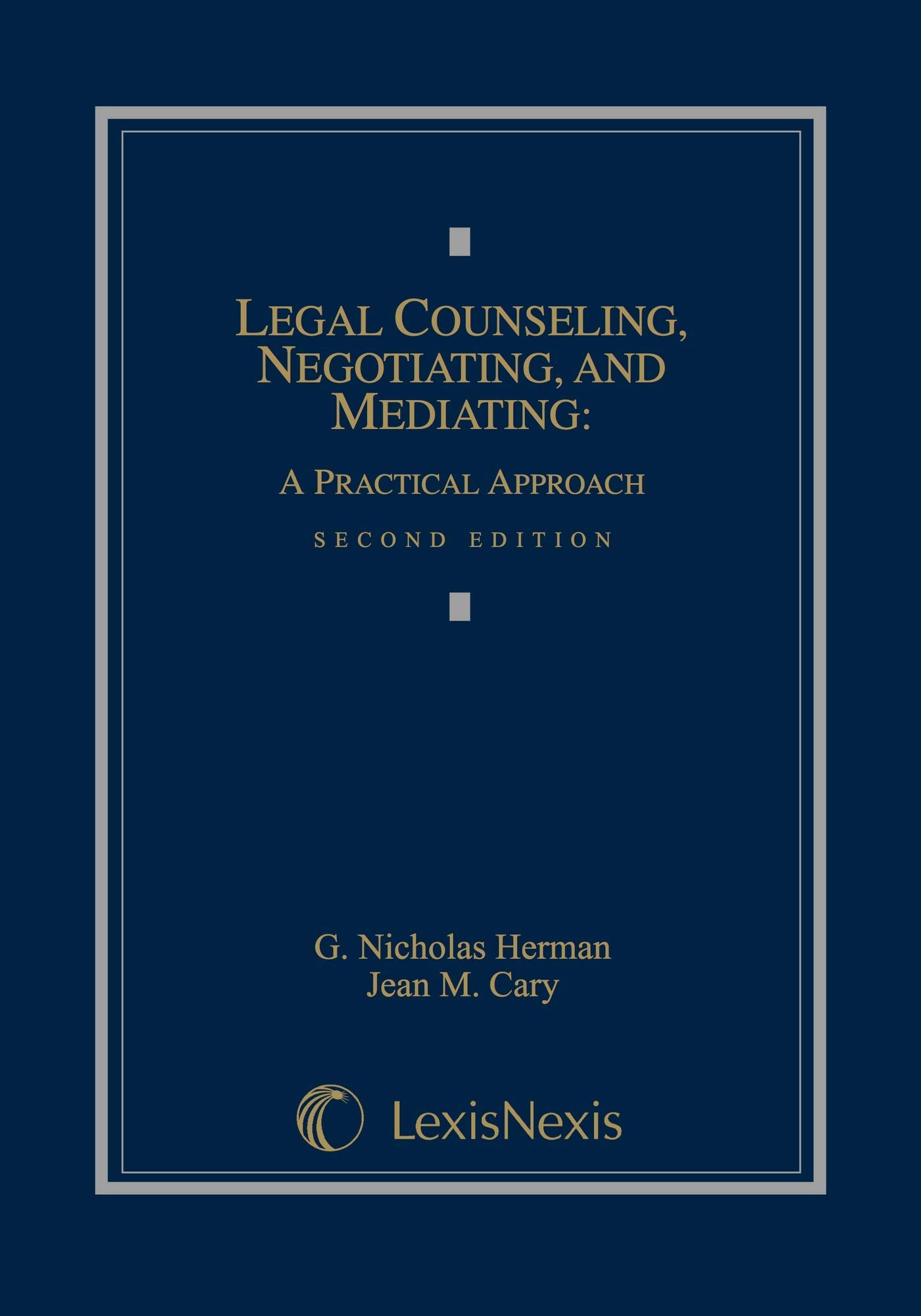 Legal Counseling, Negotiating, And Mediating: A Practical Approach