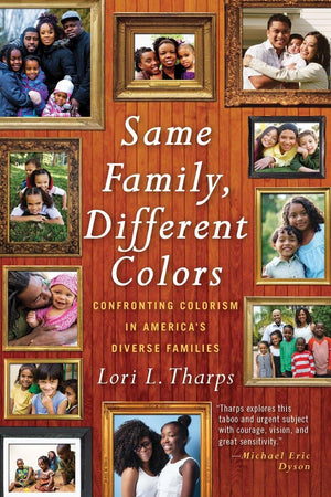 Same Family, Different Colors: Confronting Colorism In America'S Diverse Families,Used