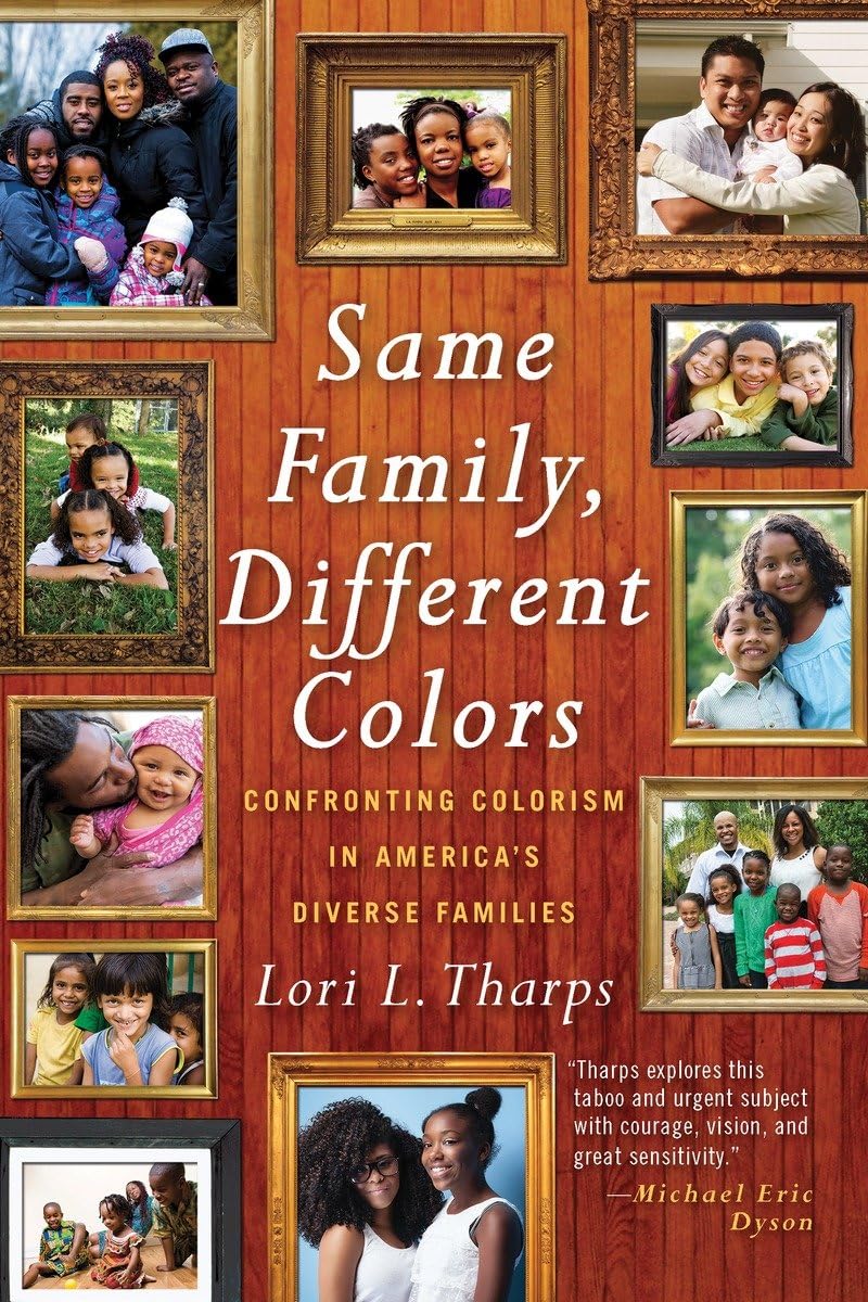 Same Family, Different Colors: Confronting Colorism In America'S Diverse Families,Used