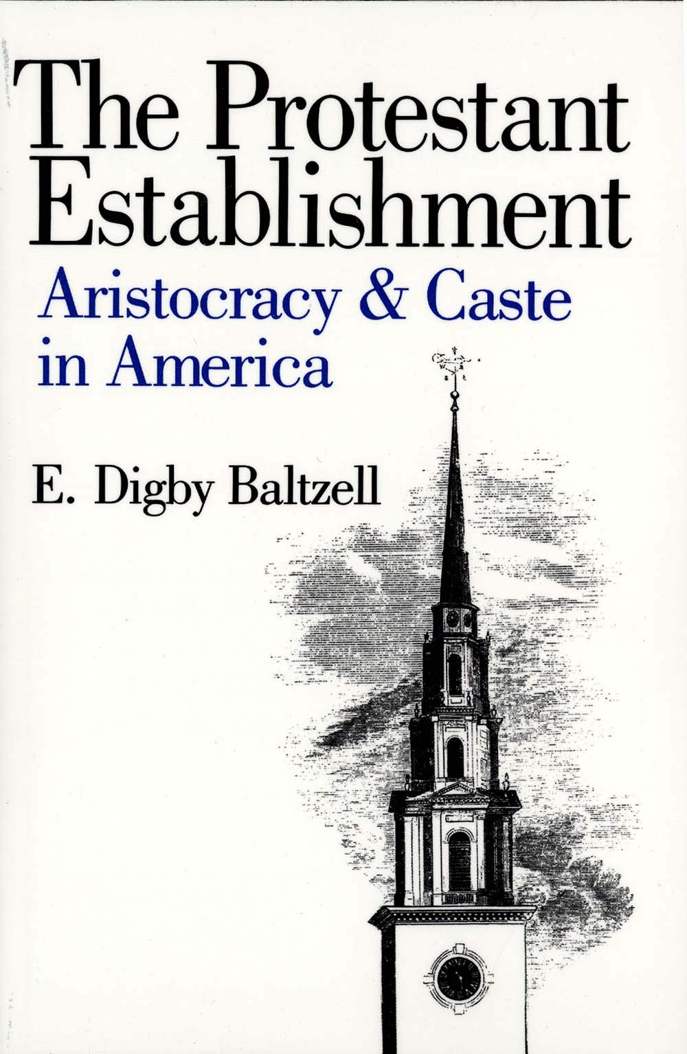 The Protestant Establishment: Aristocracy and Caste in America (Aristocracy & Caste in America),Used