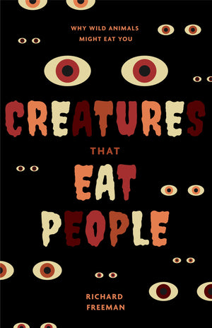 Creatures That Eat People: Why Wild Animals Might Eat You (Man Eater Survival Skills, Lion & Tiger Attacks and Behavior, Interes,New