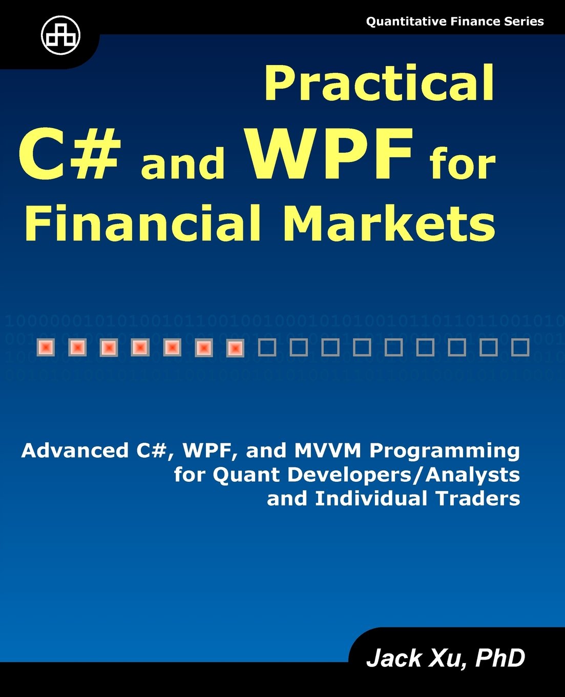 Practical C# And Wpf For Financial Markets: Advanced C#, Wpf, And Mvvm Programming For Quant Developers/Analysts And Individual ,New