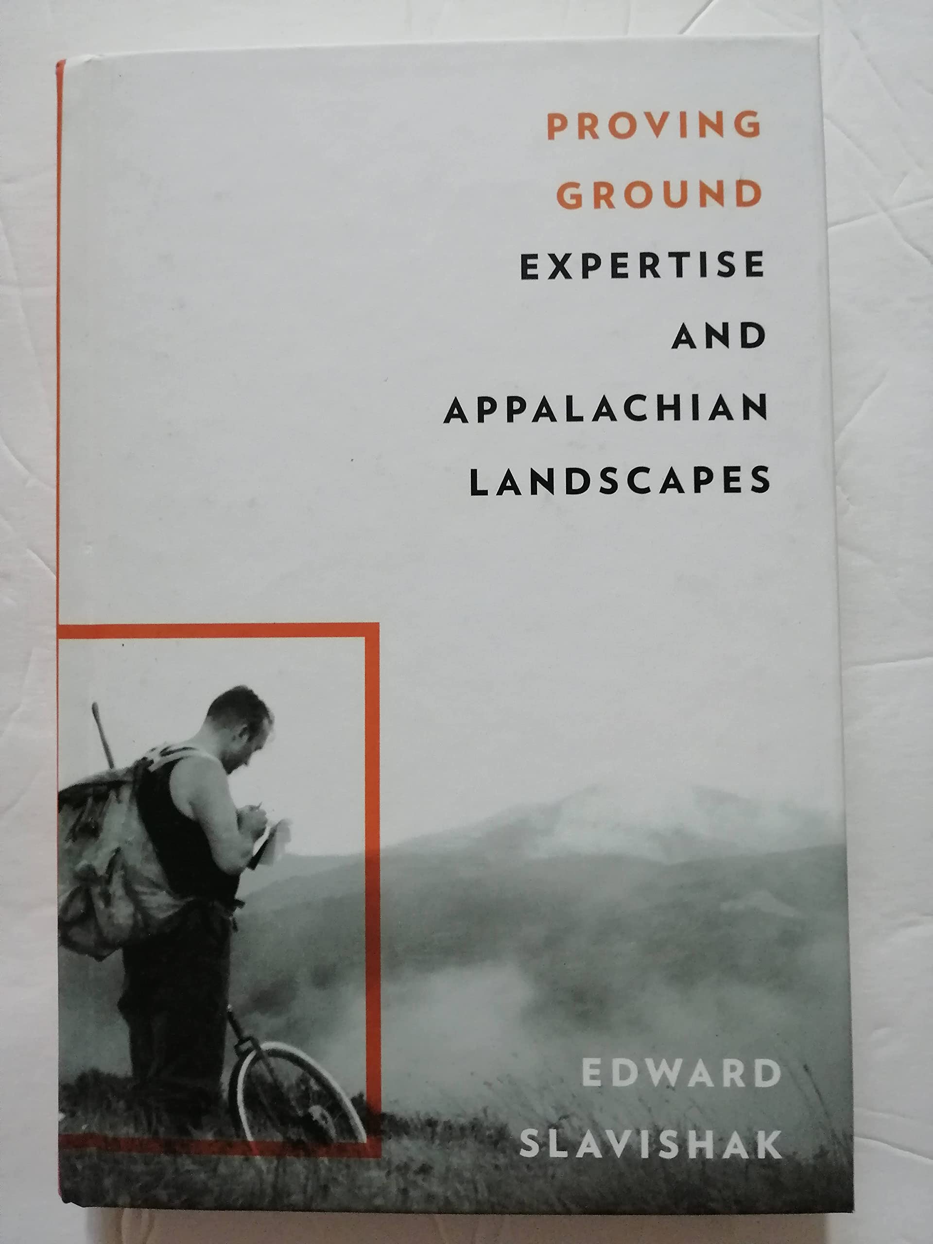 Proving Ground: Expertise and Appalachian Landscapes,Used