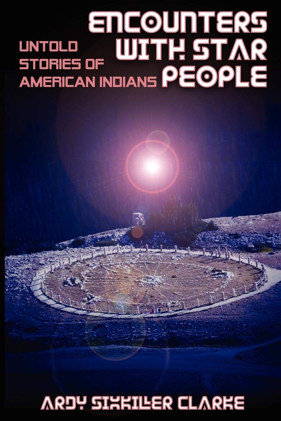 Encounters with Star People: Untold Stories of American Indians,New