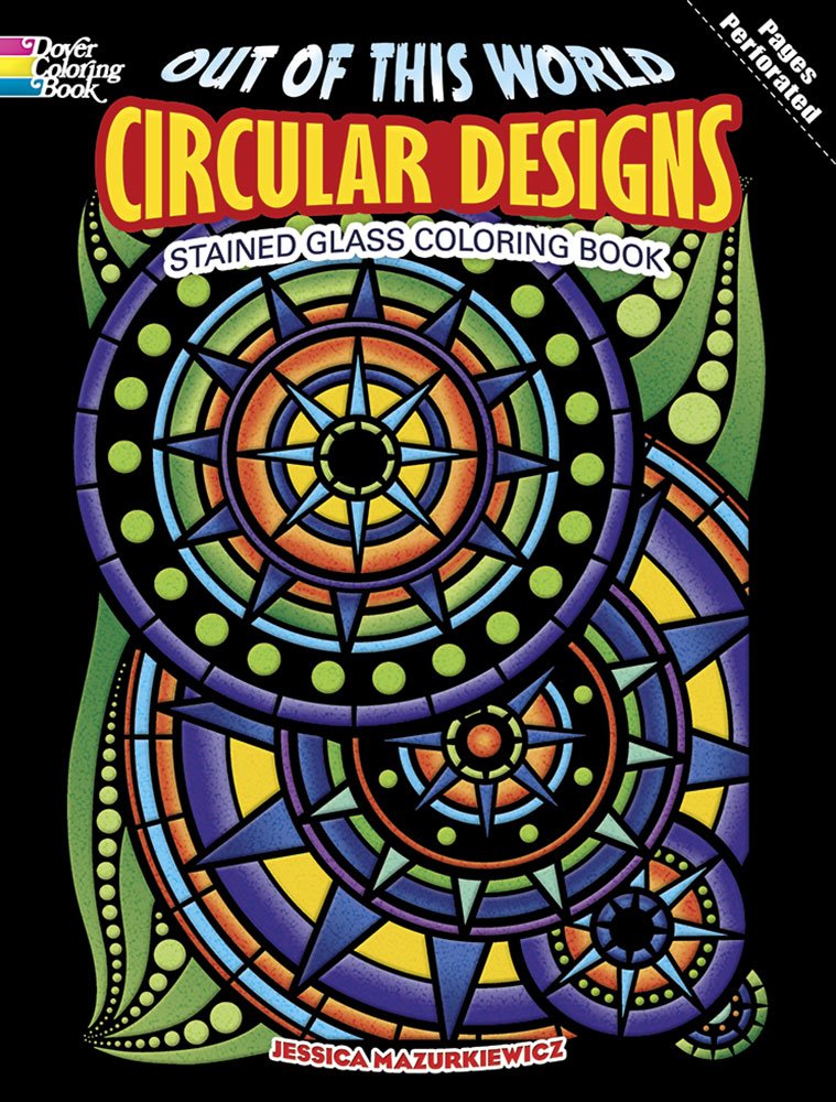 Out of This World Circular Designs Stained Glass Coloring Book (Dover Design Stained Glass Coloring Book),Used