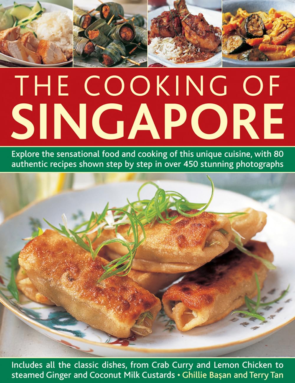The Cooking Of Singapore: Explore The Sensational Food And Cooking Of This Unique Cuisine, With 80 Authentic Recipes Shown Step ,New