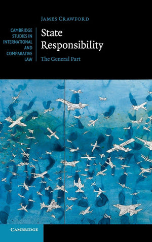 State Responsibility: The General Part (Cambridge Studies in International and Comparative Law, Series Number 100),Used