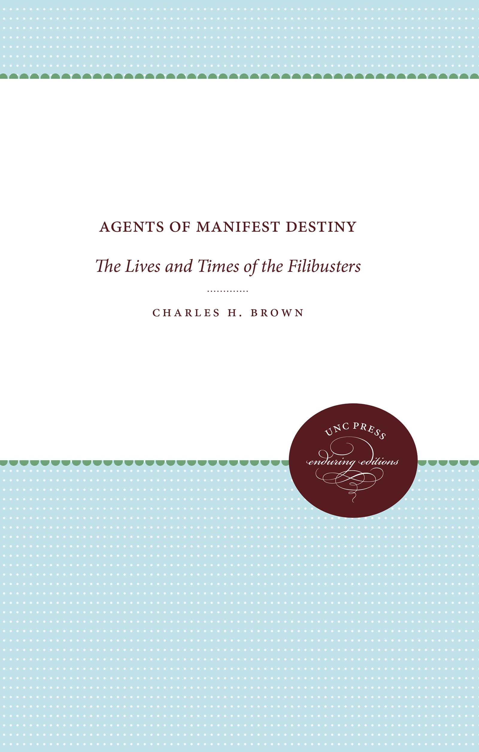 Agents of Manifest Destiny: The Lives and Times of the Filibusters,Used