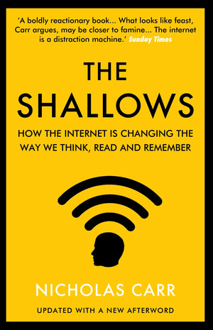 The Shallows: How the Internet Is Changing the Way We Think, Read and Remember,New
