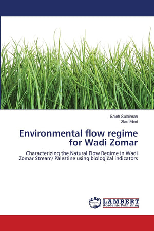 Environmental flow regime for Wadi Zomar: Characterizing the Natural Flow Regime in Wadi Zomar Stream/ Palestine using biologica,Used