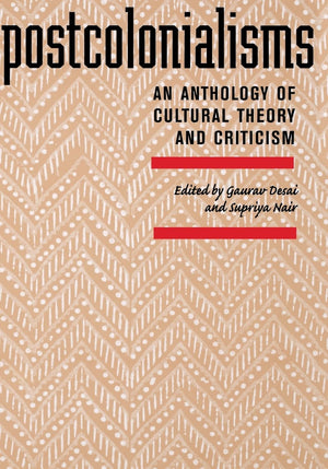 Postcolonialisms: An Anthology of Cultural Theory and Criticism,New