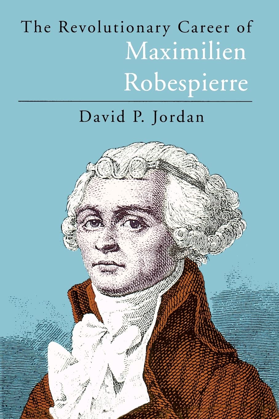 The Revolutionary Career of Maximilien Robespierre,Used