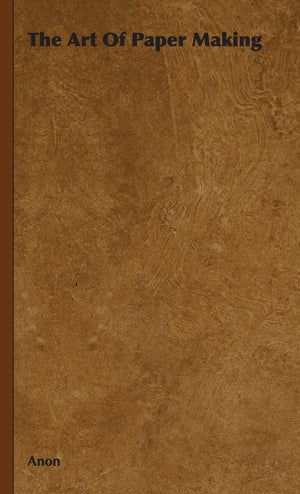 The Art Of Paper Making,New