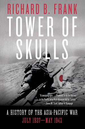 Tower Of Skulls: A History Of The Asiapacific War: July 1937May 1942