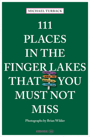 111 Places In The Finger Lakes That You Must Not Miss (111 Places/Shops)