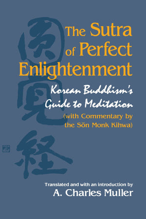 The Sutra Of Perfect Enlightenment: Korean Buddhism'S Guide To Meditation (S U N Y Series In Korean Studies)